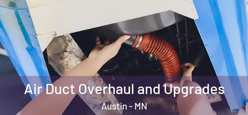  Air Duct Overhaul and Upgrades Austin - MN