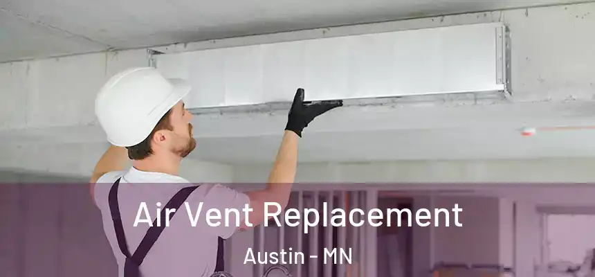 Air Vent Replacement Austin - MN