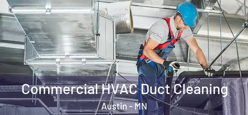Commercial HVAC Duct Cleaning Austin - MN