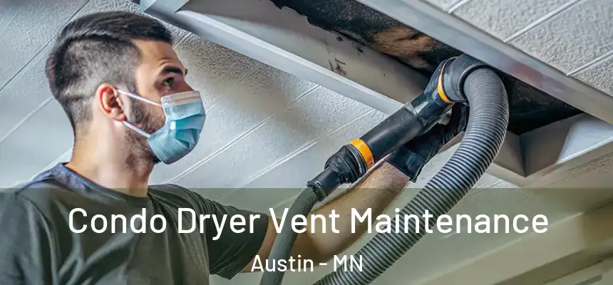 Condo Dryer Vent Maintenance Austin - MN