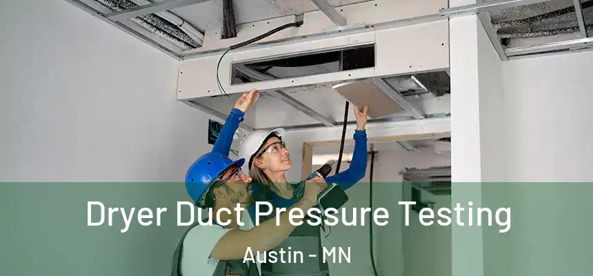  Dryer Duct Pressure Testing Austin - MN