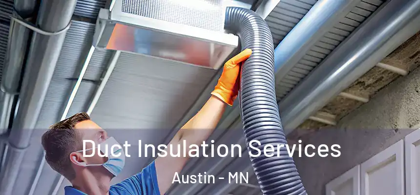  Duct Insulation Services Austin - MN