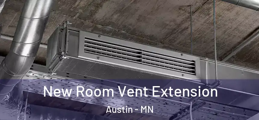 New Room Vent Extension Austin - MN