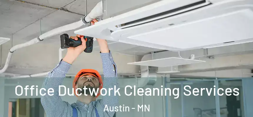  Office Ductwork Cleaning Services Austin - MN