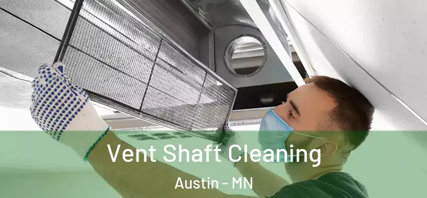  Vent Shaft Cleaning Austin - MN