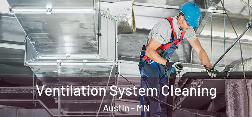  Ventilation System Cleaning Austin - MN